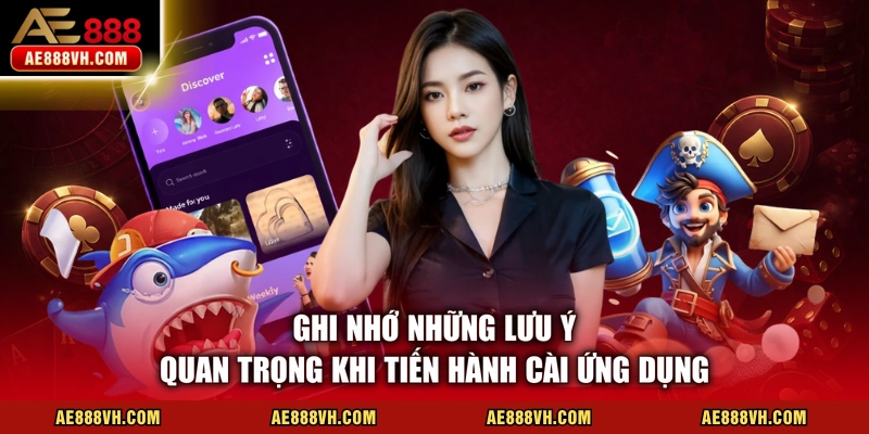 Ghi nhớ những lưu ý quan trọng khi tiến hành cài ứng dụng