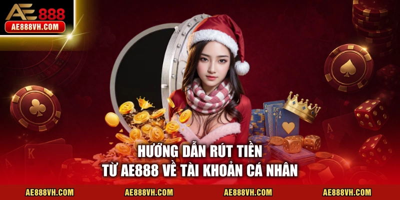 Hướng dẫn rút tiền từ AE888 về tài khoản cá nhân