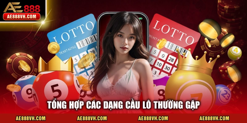 Tổng hợp các dạng cầu lô thường gặp 